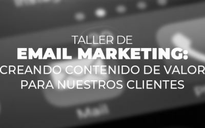 EMAIL MARKETING:Creando contenido de valor para nuestros clientes